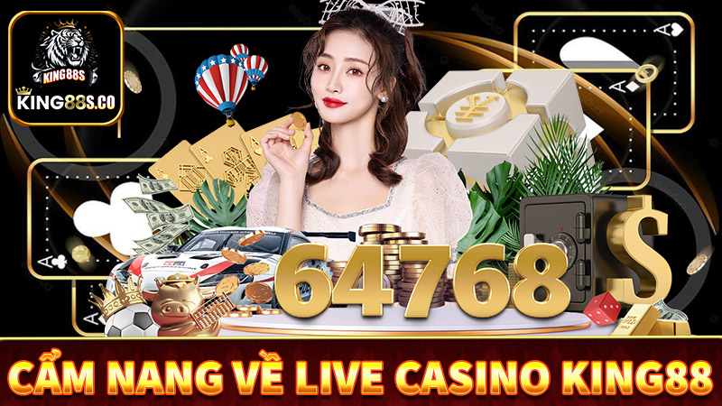 Cẩm nang chung về sòng bạc live casino king88 