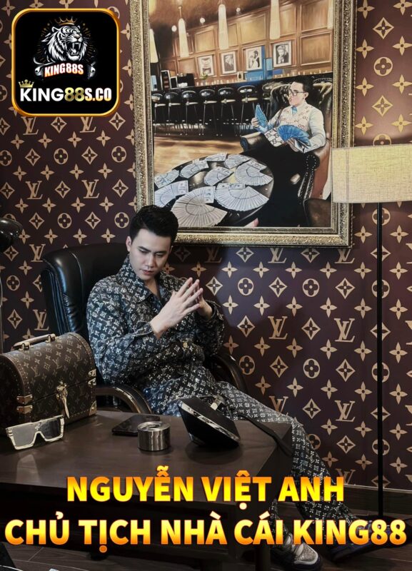 Sự nghiệp của Nguyễn Việt Anh - Người đứng đầu King88